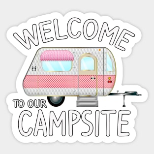 Welcome to Our Campsite - Fun Camping Gift Ideas Sticker